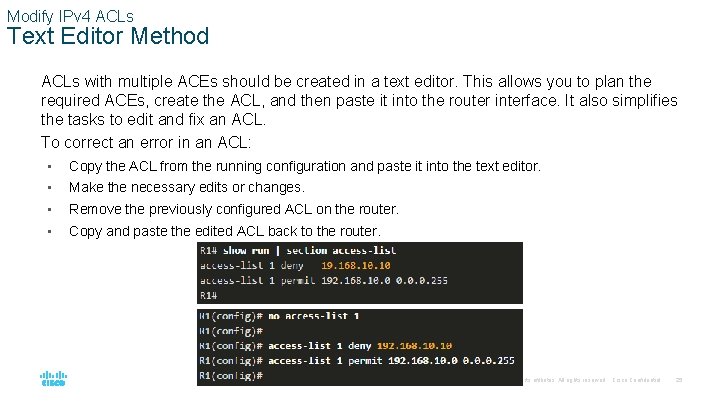 Modify IPv 4 ACLs Text Editor Method ACLs with multiple ACEs should be created