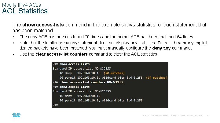 Modify IPv 4 ACLs ACL Statistics The show access-lists command in the example shows