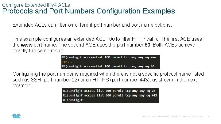 Configure Extended IPv 4 ACLs Protocols and Port Numbers Configuration Examples Extended ACLs can