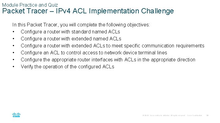 Module Practice and Quiz Packet Tracer – IPv 4 ACL Implementation Challenge In this