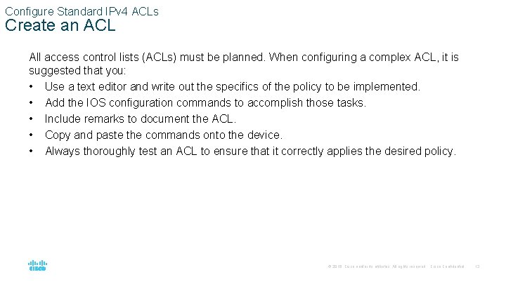 Configure Standard IPv 4 ACLs Create an ACL All access control lists (ACLs) must