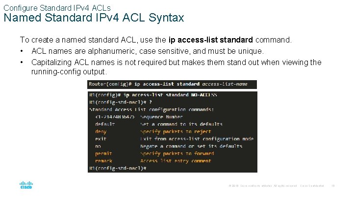 Configure Standard IPv 4 ACLs Named Standard IPv 4 ACL Syntax To create a