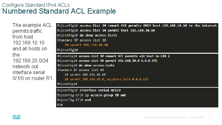 Configure Standard IPv 4 ACLs Numbered Standard ACL Example The example ACL permits traffic