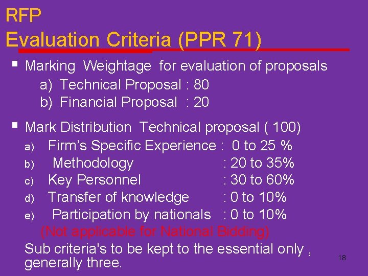 RFP Evaluation Criteria (PPR 71) § Marking Weightage for evaluation of proposals a) Technical