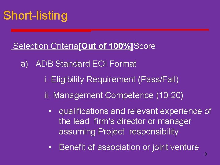 Short-listing Selection Criteria[Out of 100%]Score a) ADB Standard EOI Format i. Eligibility Requirement (Pass/Fail)