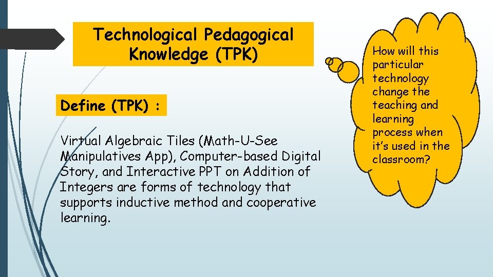 Technological Pedagogical Knowledge (TPK) Define (TPK) : Virtual Algebraic Tiles (Math-U-See Manipulatives App), Computer-based