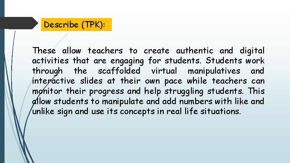 Describe (TPK): These allow teachers to create authentic and digital activities that are engaging