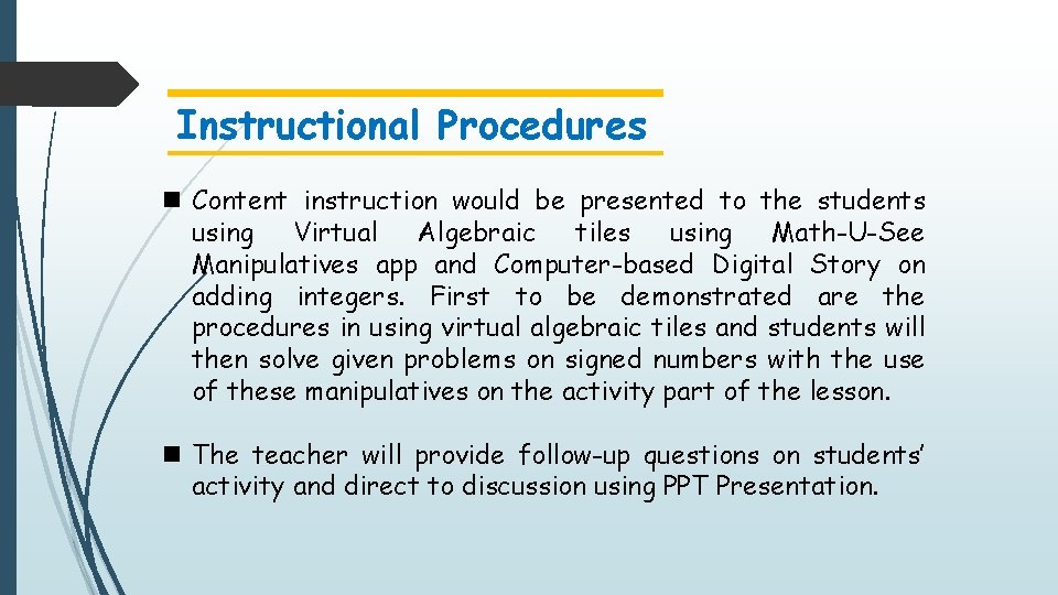 Instructional Procedures n Content instruction would be presented to the students using Virtual Algebraic
