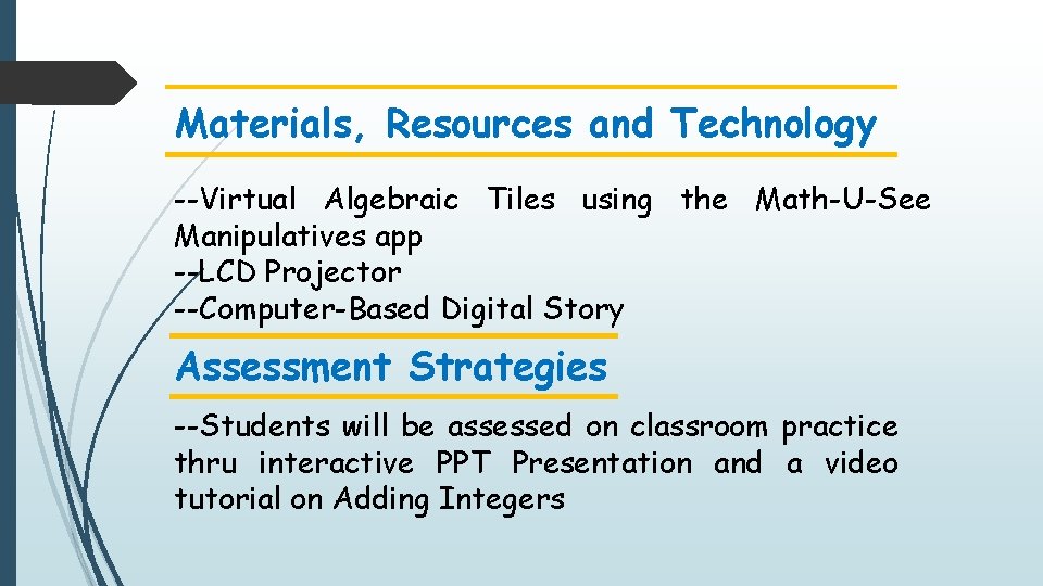 Materials, Resources and Technology --Virtual Algebraic Tiles using the Math-U-See Manipulatives app --LCD Projector