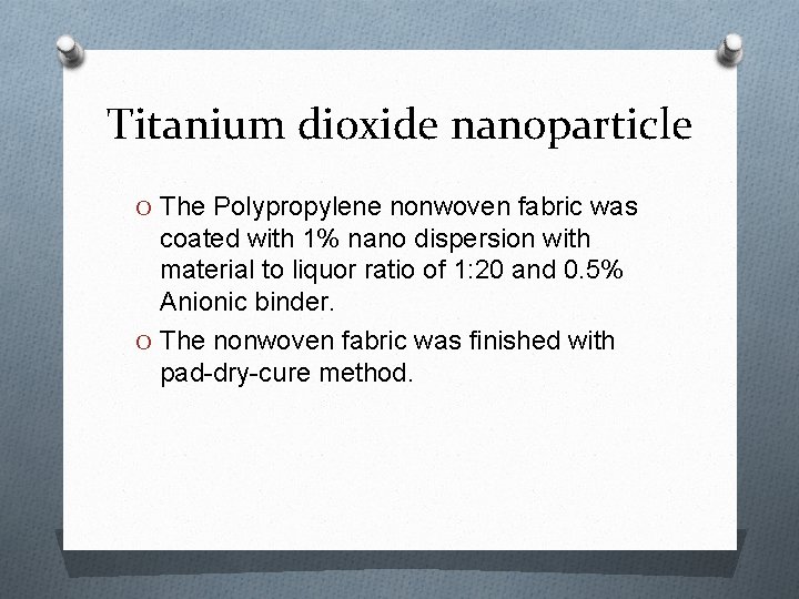 Titanium dioxide nanoparticle O The Polypropylene nonwoven fabric was coated with 1% nano dispersion