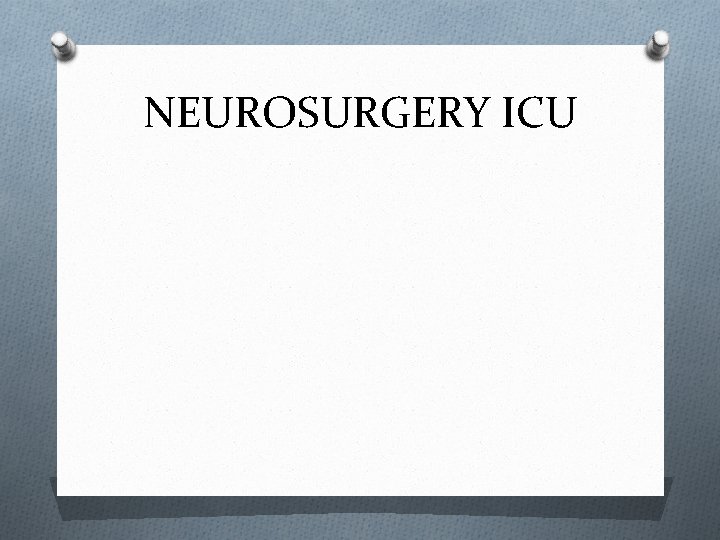 NEUROSURGERY ICU 
