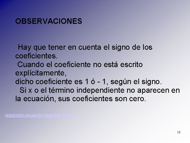 OBSERVACIONES Hay que tener en cuenta el signo de los coeficientes. Cuando el coeficiente