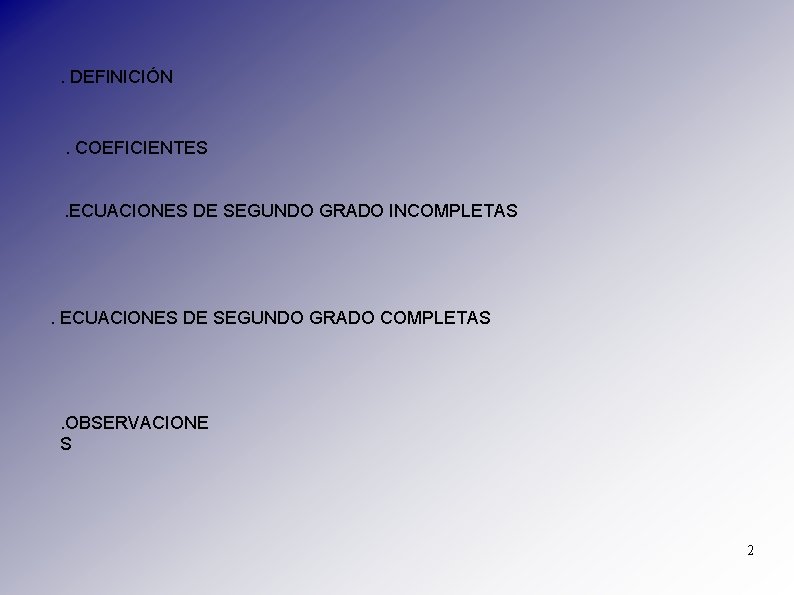 . DEFINICIÓN . COEFICIENTES. ECUACIONES DE SEGUNDO GRADO INCOMPLETAS . ECUACIONES DE SEGUNDO GRADO