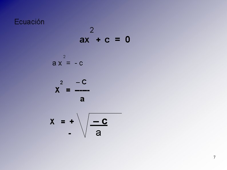 Ecuación 2 ax + c = 0 2 ax = -c –C 2 X