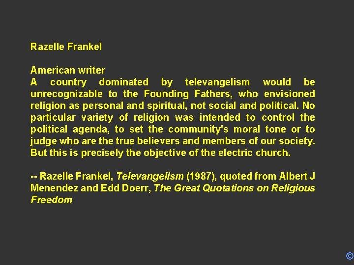 Razelle Frankel American writer A country dominated by televangelism would be unrecognizable to the