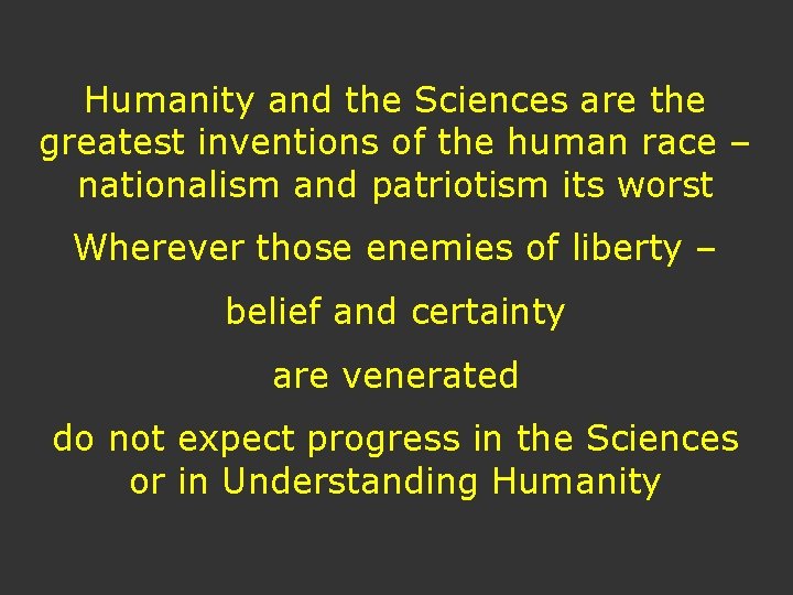 Humanity and the Sciences are the greatest inventions of the human race – nationalism