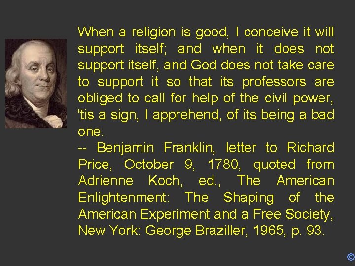 When a religion is good, I conceive it will support itself; and when it