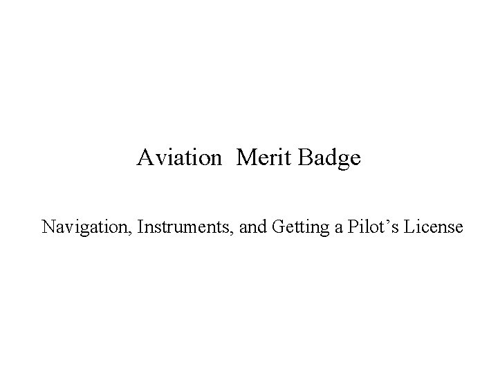 Aviation Merit Badge Navigation, Instruments, and Getting a Pilot’s License 