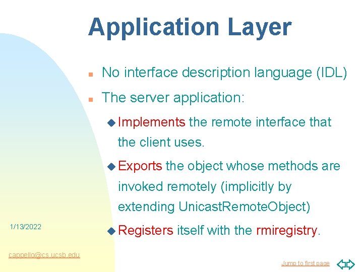 Application Layer n No interface description language (IDL) n The server application: u Implements