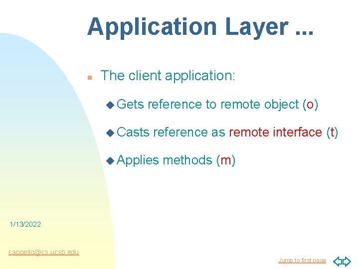 Application Layer. . . n The client application: u Gets reference to remote object