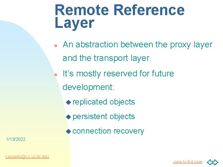 Remote Reference Layer n An abstraction between the proxy layer and the transport layer.