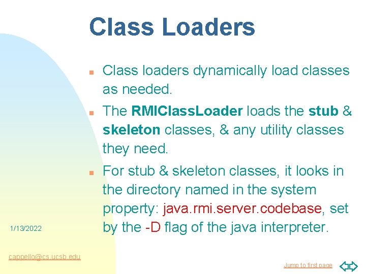 Class Loaders n n n 1/13/2022 Class loaders dynamically load classes as needed. The