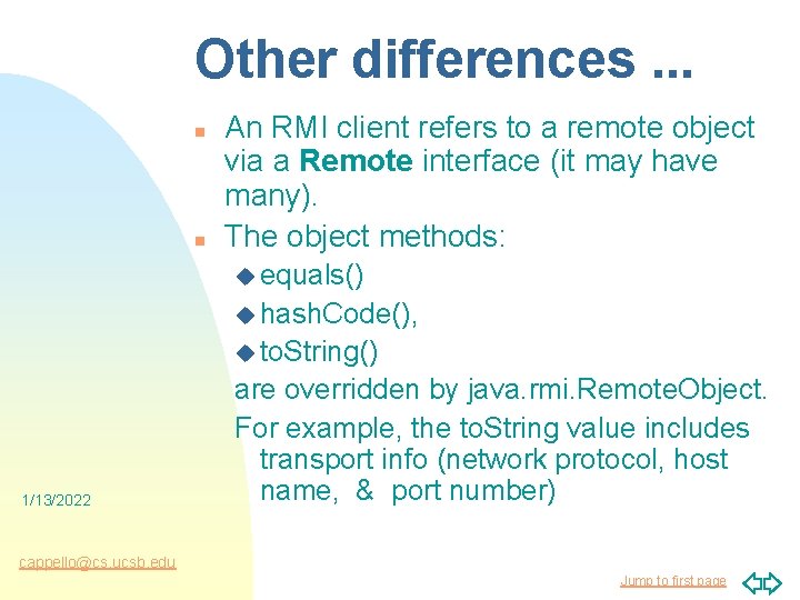 Other differences. . . n n An RMI client refers to a remote object