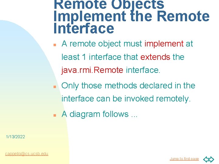Remote Objects Implement the Remote Interface n A remote object must implement at least
