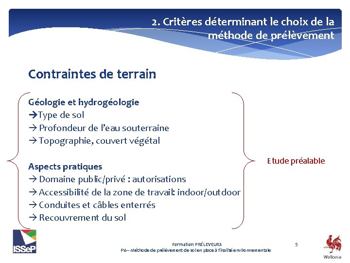 2. Critères déterminant le choix de la méthode de prélèvement Contraintes de terrain Géologie