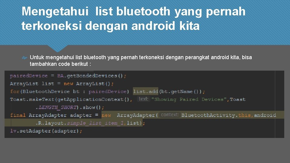 Mengetahui list bluetooth yang pernah terkoneksi dengan android kita Untuk mengetahui list bluetooth yang