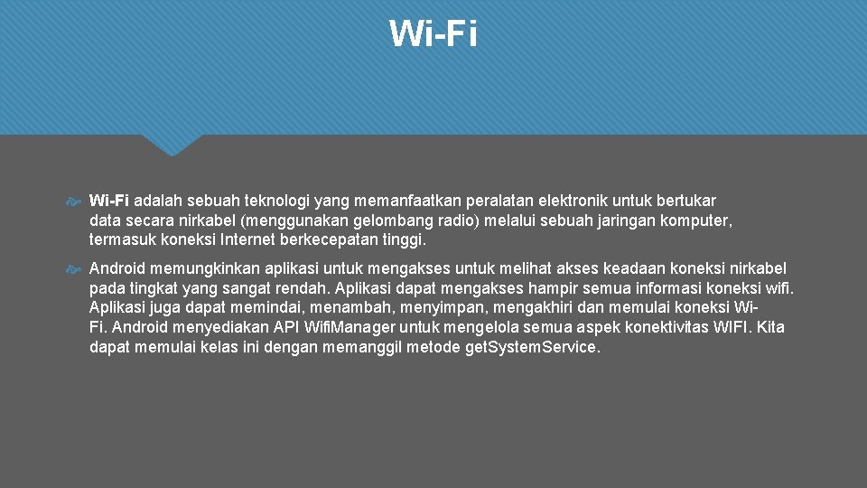 Wi-Fi adalah sebuah teknologi yang memanfaatkan peralatan elektronik untuk bertukar data secara nirkabel (menggunakan