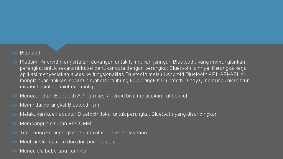  Bluetooth Platform Android menyertakan dukungan untuk tumpukan jaringan Bluetooth, yang memungkinkan perangkat untuk