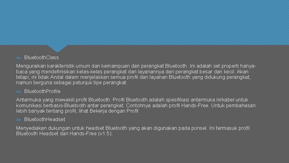  Bluetooth. Class Menguraikan karakteristik umum dan kemampuan dari perangkat Bluetooth. Ini adalah set