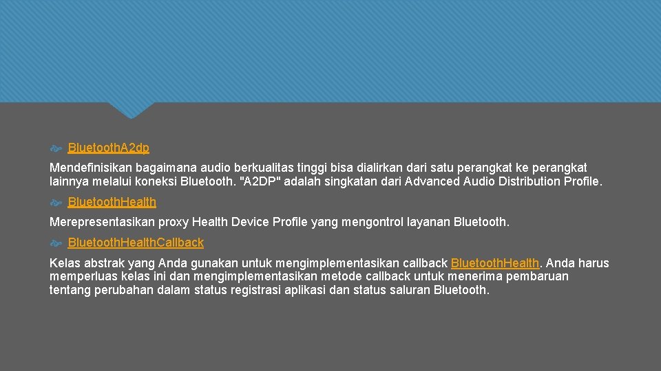  Bluetooth. A 2 dp Mendefinisikan bagaimana audio berkualitas tinggi bisa dialirkan dari satu