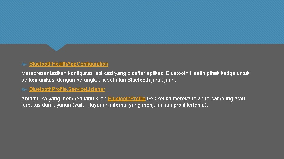  Bluetooth. Health. App. Configuration Merepresentasikan konfigurasi aplikasi yang didaftar aplikasi Bluetooth Health pihak