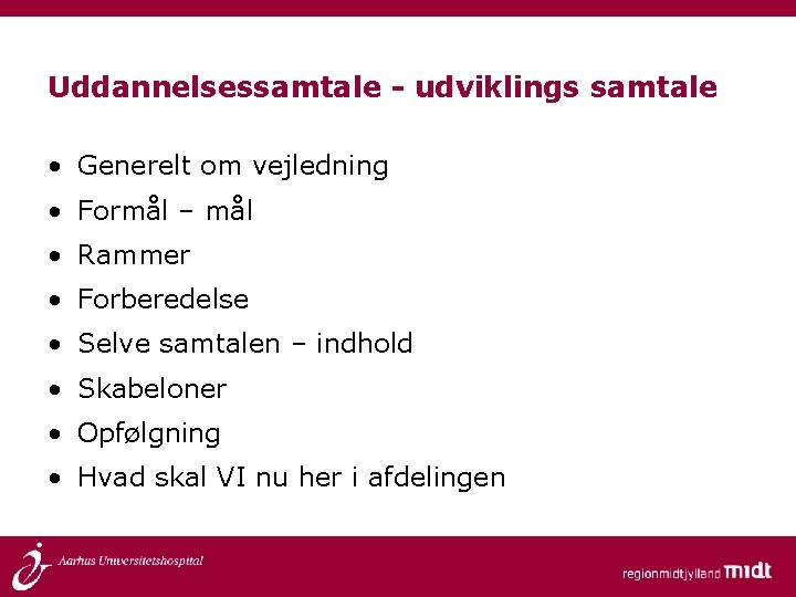 Uddannelsessamtale - udviklings samtale • Generelt om vejledning • Formål – mål • Rammer