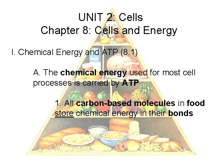 UNIT 2: Cells Chapter 8: Cells and Energy I. Chemical Energy and ATP (8.