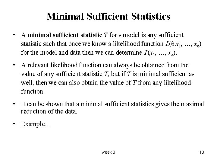 Minimal Sufficient Statistics • A minimal sufficient statistic T for s model is any