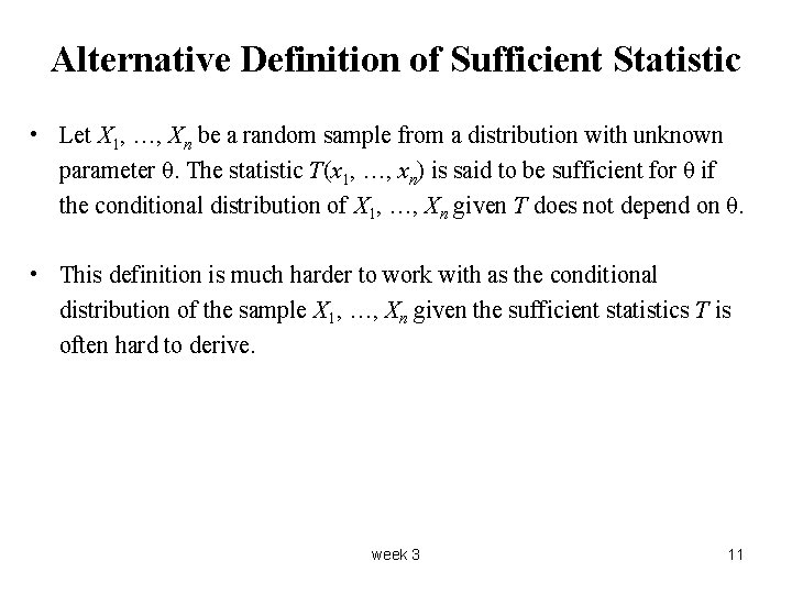 Alternative Definition of Sufficient Statistic • Let X 1, …, Xn be a random