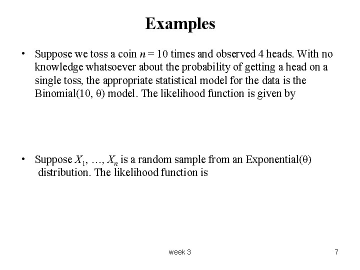 Examples • Suppose we toss a coin n = 10 times and observed 4