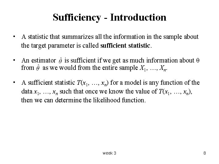 Sufficiency - Introduction • A statistic that summarizes all the information in the sample