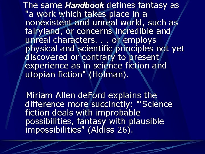 The same Handbook defines fantasy as "a work which takes place in a nonexistent