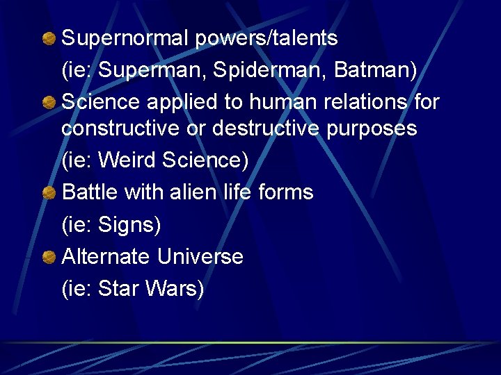 Supernormal powers/talents (ie: Superman, Spiderman, Batman) Science applied to human relations for constructive or
