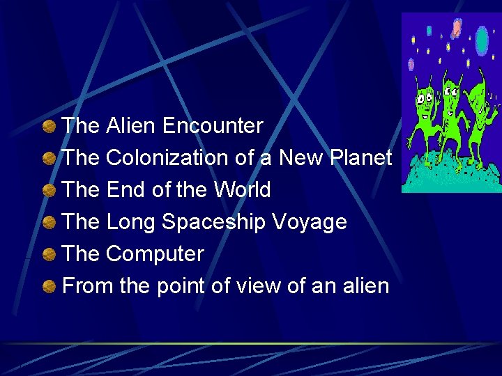 The Alien Encounter The Colonization of a New Planet The End of the World