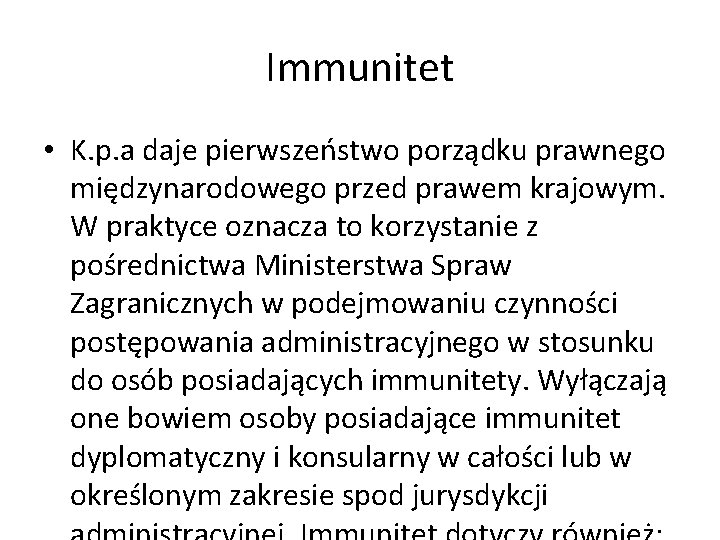 Immunitet • K. p. a daje pierwszeństwo porządku prawnego międzynarodowego przed prawem krajowym. W