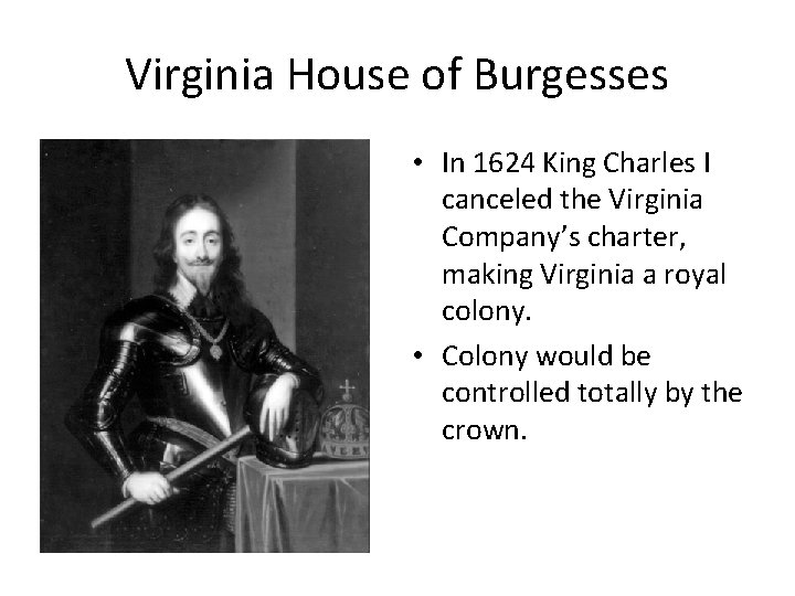 Virginia House of Burgesses In 1624 King Charles