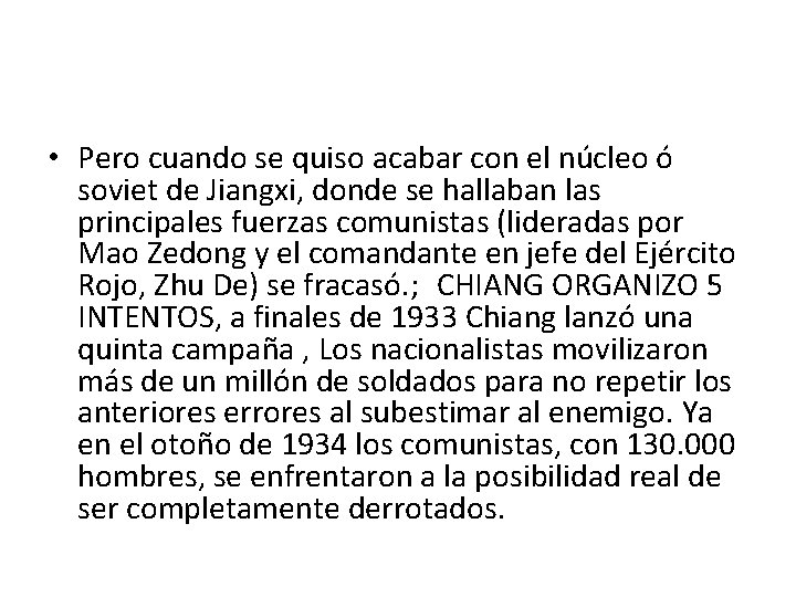  • Pero cuando se quiso acabar con el núcleo ó soviet de Jiangxi,