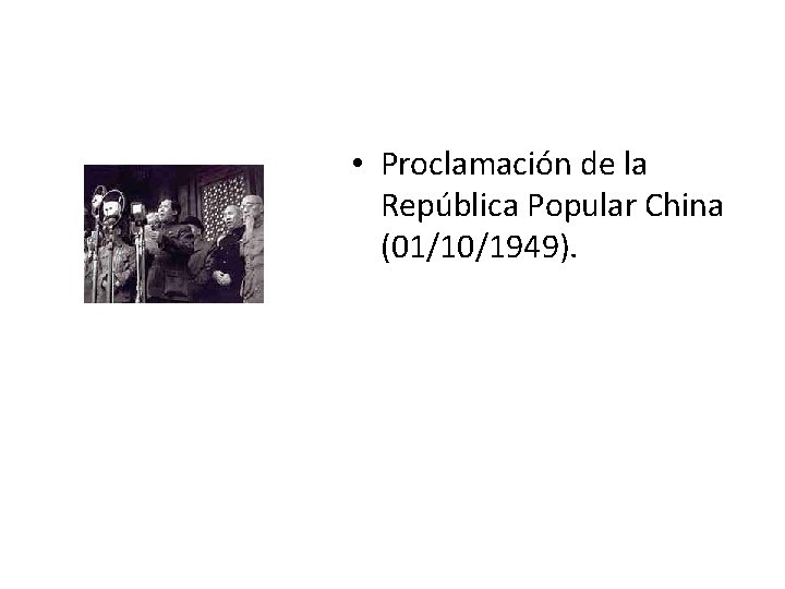 • Proclamación de la República Popular China (01/10/1949). 