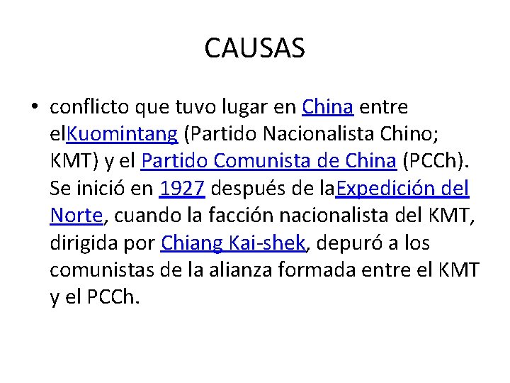 CAUSAS • conflicto que tuvo lugar en China entre el. Kuomintang (Partido Nacionalista Chino;