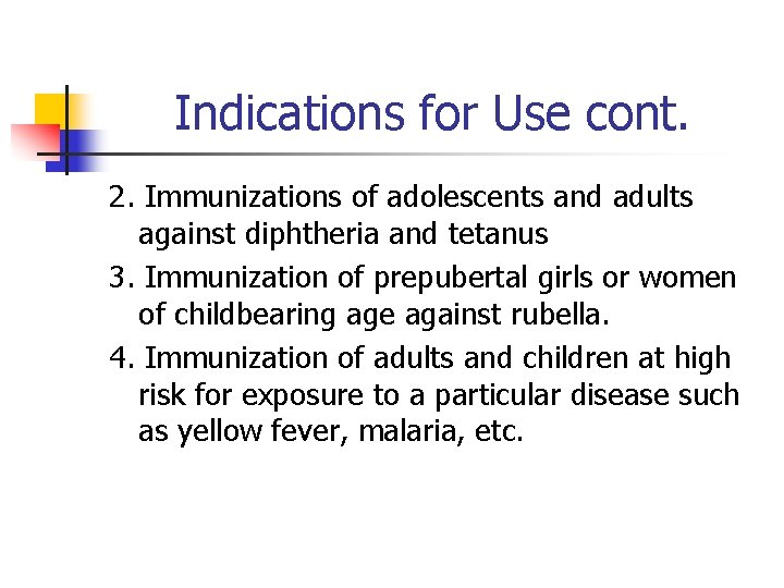 Indications for Use cont. 2. Immunizations of adolescents and adults against diphtheria and tetanus